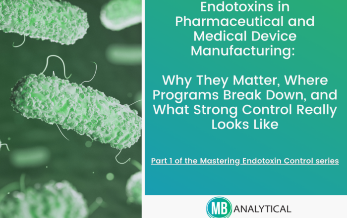 Endotoxins in Pharmaceutical and Medical Device Manufacturing: Why They Matter, Where Programs Break Down, and What Strong Control Really Looks Like